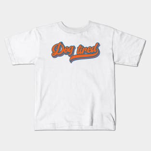 Dog-Tired Kids T-Shirt